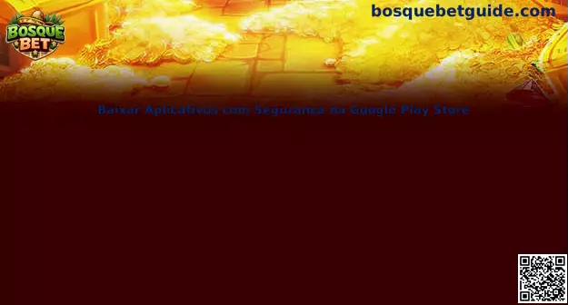 Guía para descargar aplicaciones Android de forma segura desde Google Play Store