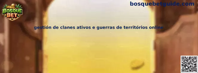 Gestión de clanes activos y guerras de territorios online