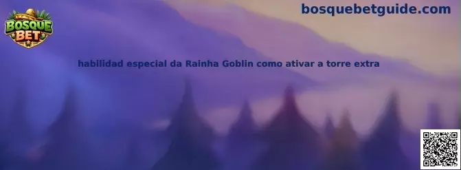 Habilidad especial de Rainha Goblin y activación de torre extra