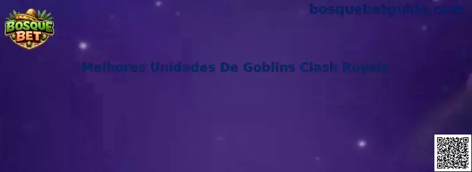 Melhores Unidades De Goblins Clash Royale