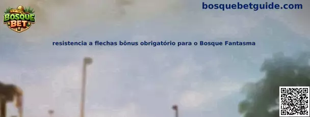Resistencia a flechas bônus obrigatório para o Bosque Fantasma
