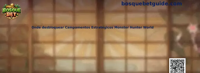 Onde desbloquear Campamentos Estratégicos Monster Hunter World en Bosque Primigenio