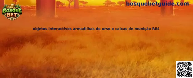 Objetos interactivos armadilhas de urso e caixas de munição RE4