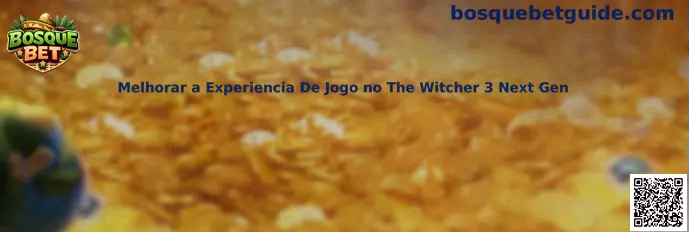 Mejorar a Experiencia De Jogo no The Witcher 3 Next Gen en Bosque Bet
